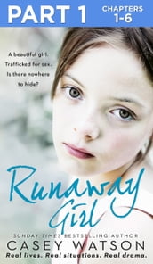 Runaway Girl: Part 1 of 3: A beautiful girl. Trafficked for sex. Is there nowhere to hide?