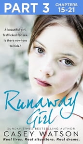 Runaway Girl: Part 3 of 3: A beautiful girl. Trafficked for sex. Is there nowhere to hide?