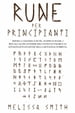 Rune per Principianti: Impara a leggere le rune, scopri le magie, i rituali, gli incantesimi dell'Antico Futhark e le affascinanti leggende della mitologia norrena.