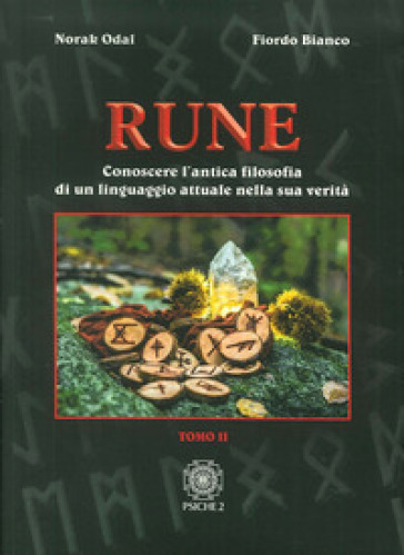 Rune. Vol. 2: Conoscere l'antica filosofia di un linguaggio attuale nella sua verità - Norak Odal - Fiordo Bianco