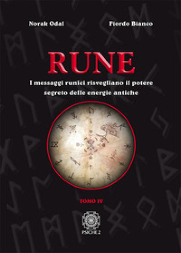 Rune. Vol. 4: I messaggi runici risvegliano il potere segreto delle energie antiche - Norak Odal - Fiordo Bianco