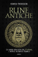 Rune antiche. La magia nascosta nel Futhark, l antico alfabeto runico