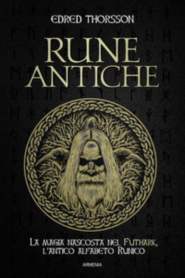 Rune antiche. La magia nascosta nel Futhark, l'antico alfabeto runico - Edred Thorsson