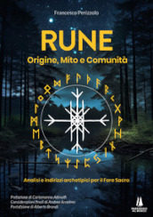 Rune: origine, mito e comunità. Analisi e indirizzi archetipici per il Fare Sacro