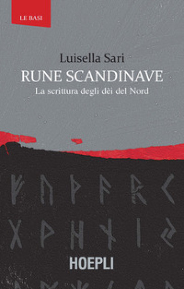 Rune scandinave. La scrittura degli dèi del Nord - Luisella Sari