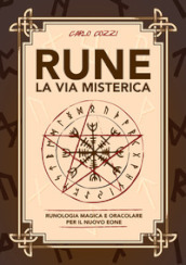 Rune, la via misterica. Runologia magica e oracolare per il nuovo eone