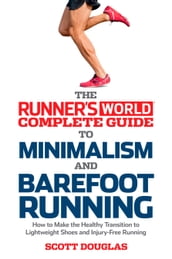 Runner s World Complete Guide to Minimalism and Barefoot Running
