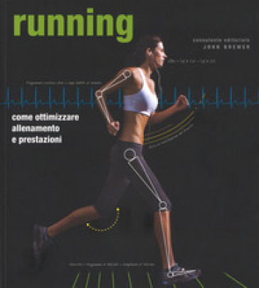 Running. Come ottimizzare allenamento e prestazioni - John Brewer
