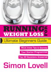 Running For Weight Loss - Ultimate Beginners Running Guide