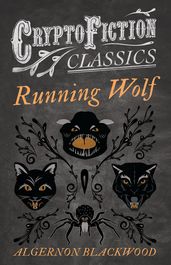 Running Wolf (Cryptofiction Classics - Weird Tales of Strange Creatures)