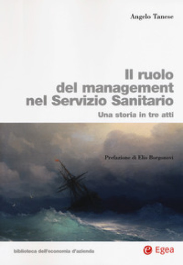 Ruolo del management nel servizio sanitario. Una storia in tre atti - Angelo Tanese