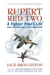 Rupert Red Two: A Fighter Pilot s Life From Thunderbolts to Thunderchiefs