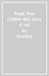 Rupt & flex (1994-96) (box 4 cd)