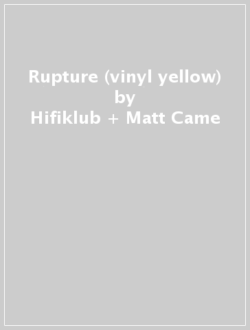 Rupture (vinyl yellow) - Hifiklub + Matt Came