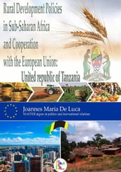 Rural Development Policies in Sub-Saharan Africa and Cooperation with the European Union : United Republic of Tanzania (English Edition)