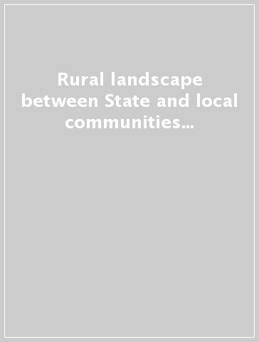 Rural landscape between State and local communities in Europe. Past and present