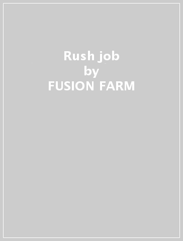 Rush job - FUSION FARM