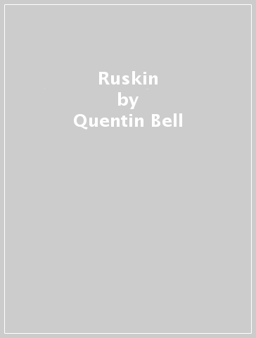 Ruskin - Quentin Bell