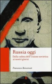 Russia oggi. Dalla caduta dell Unione Sovietica ai nostri giorni