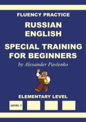 Russian-English Special Training for Beginners, Fluency Practice