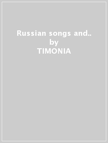 Russian songs and.. - TIMONIA