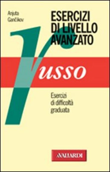 Russo. Esercizi di livello avanzati - Anjuta Gancikov