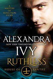 Ruthless: House of Xanthe: A Masters of Seduction Novella