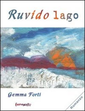 Ruvido lago - Gemma Forti