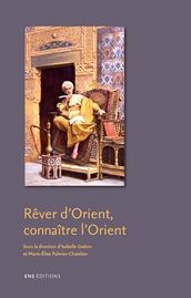 Rêver d Orient, connaître l Orient