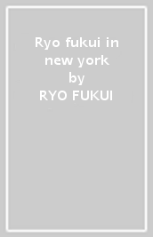 Ryo fukui in new york