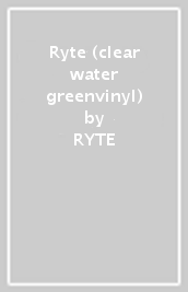 Ryte (clear water greenvinyl)