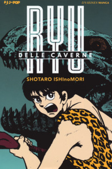 Ryu delle caverne - Shotaro Ishinomori