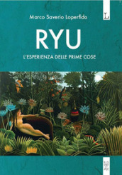 Ryu. L esperienza delle prime cose