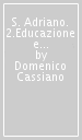 S. Adriano. 2.Educazione e politica (1807-1923)