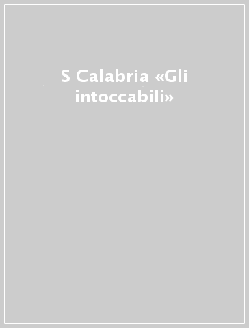 S Calabria «Gli intoccabili»