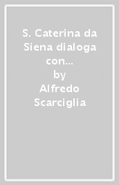 S. Caterina da Siena dialoga con Dio padre misericordioso