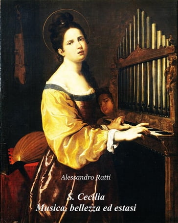 S. Cecilia Musica, bellezza ed estasi - Alessandro Ratti