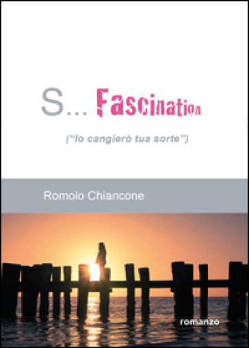 S... Fascination (Io cangierò tua sorte) - Romolo Chiancone