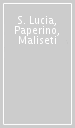 S. Lucia, Paperino, Maliseti