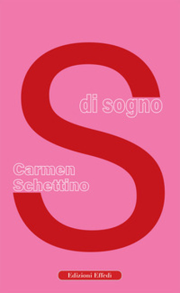 S di sogno - Carmen Schettino