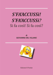 S fa accussì! S fa accussì? Si fa così! Si fa così!