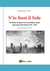 S io fossi il Sole. Il diario di guerra di un soldato sardo sul fronte del Carso 1915-1918