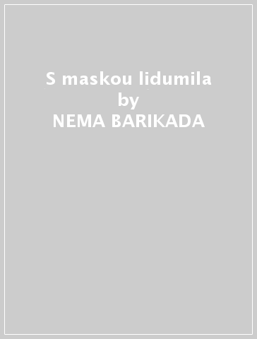 S maskou lidumila - NEMA BARIKADA