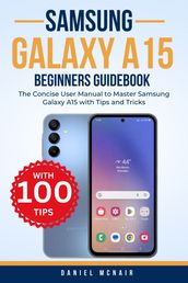 SAMSUNG GALAXY A15 BEGINNERS GUIDEBOOK