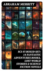 SCI-FI Boxed Set: 18 Fantastic Adventures Books, Lost World Stories & Science Fiction Novels