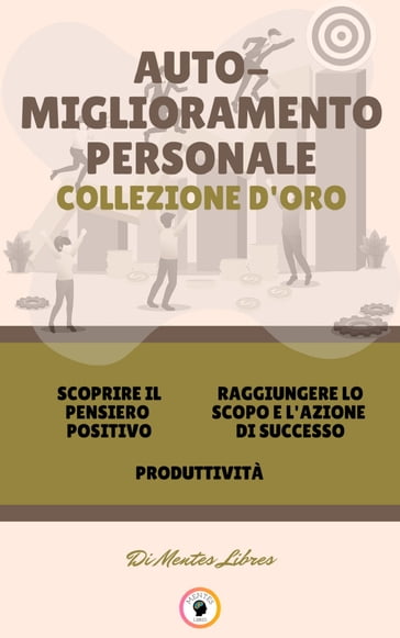 SCOPRIRE IL PENSIERO POSITIVO - PRODUTTIVITÀ - RAGGIUNGERE LO SCOPO E L'AZIONE DI SUCCESSO (3 LIBRI) - MENTES LIBRES