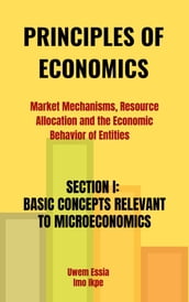 SECTION I: BASIC CONCEPTS RELEVANT TO MICROECONOMICS