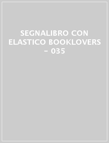 SEGNALIBRO CON ELASTICO BOOKLOVERS - 035