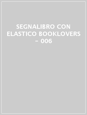 SEGNALIBRO CON ELASTICO BOOKLOVERS - 006