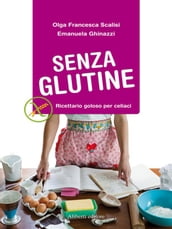 SENZA GLUTINE. Ricettario goloso per celiaci